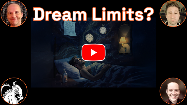 The words 'Dream Limits?' across the top. A person is sleeping in a bed. Floating above are 2 analog clocks, a lamp which is on, and a piece of paper with writing that cannot be read. Hosts Baba, Bill, Danny C, and monster logo in the corners. This is a video.